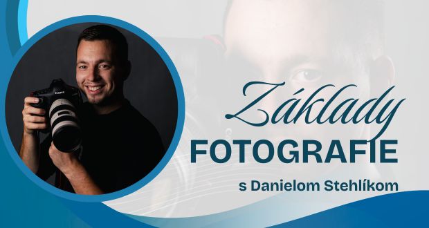 Základy fotografie | Daniel Stehlík