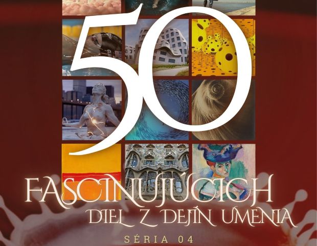 50 ĎALŠÍCH FASCINUJÚCICH DIEL Z DEJÍN UMENIA – séria 04